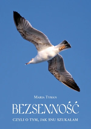 Bezsenność czyli o tym jak snu szukałam - Maria Tyman - książka