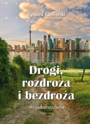 Drogi, rozdroża i bezdroża. Świadectwo życia - Ryszard Raciborski - książka