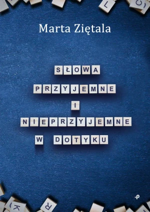 Słowa przyjemne i nieprzyjemne w dotyku - Marta Ziętala - książka