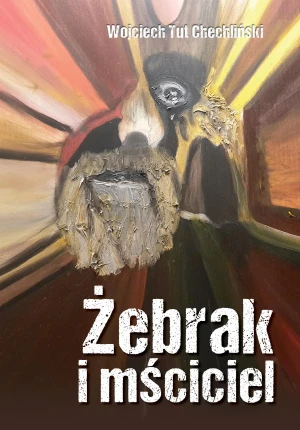 Żebrak i mściciel - Tut Chechliński Wojciech - książka