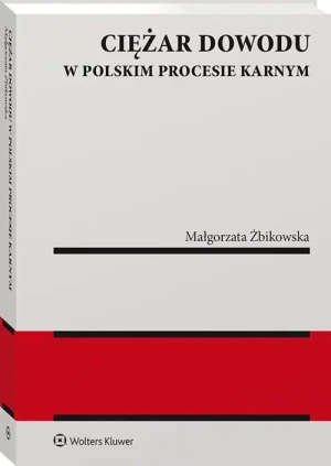 Jak nowa - Ciężar dowodu w polskim procesie karnym - Żbikowska Małgorzata - książka - twarda