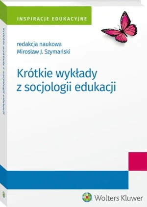 Krótkie wykłady z socjologii edukacji - Mirosław J.Szymański - książka