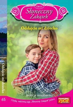 Oddajcie mi dziecko. Słoneczny Zakątek. Tom 65 - Patricia Vandenberg - książka