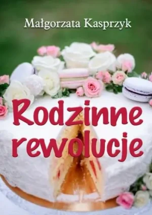 Rodzinne rewolucje - Małgorzata Kasprzyk - książka