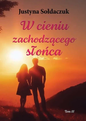 W cieniu zachodzącego słońca - Justyna Sołdaczuk - książka