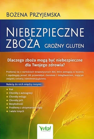 Niebezpieczne zboża. Groźny gluten - Bożena Przyjemska - książka