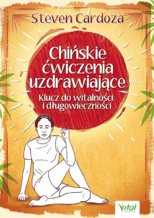 Chińskie ćwiczenia uzdrawiające - Steven Cardoza - książka