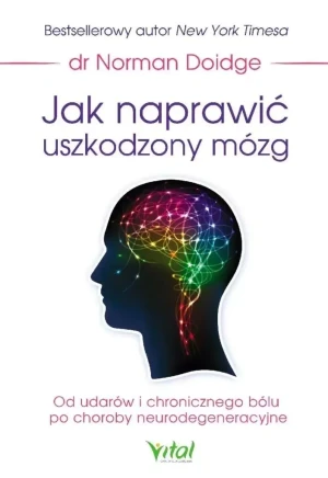 Jak naprawić uszkodzony mózg - dr Norman Doidge - książka