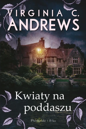 Kwiaty na poddaszu. Dollanganger. Tom 1 - Virginia C. Andrews - książka