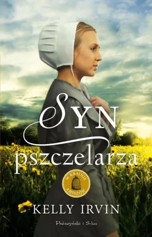 Syn pszczelarza - Kelly Irvin, Magdalena Moltzan-Małkowska - książka