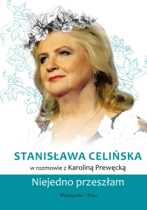 Stanisława Celińska. Niejedno przeszłam - Karolina Prewęcka - książka