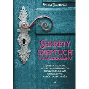 Sekrety szeptuch. Ludowe sposoby uzdrawiania - Vadim Tschenze - książka