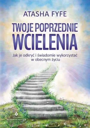 Twoje poprzednie wcielenia. Jak je odkryć... - Atasha Fyfe - książka