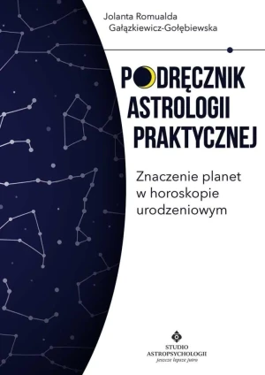 Podręcznik astrologii praktycznej. Znaczenie planet w horoskopie urodzeniowym - Jolanta Romualda, Gałązkiewicz-Gołębiewska - książka