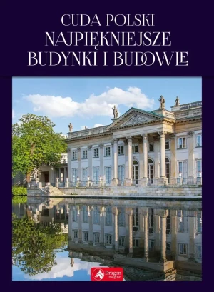Cuda Polski. Najpiękniejsze budynki i budowle - Jolanta Bąk, Ewa Ressel - książka