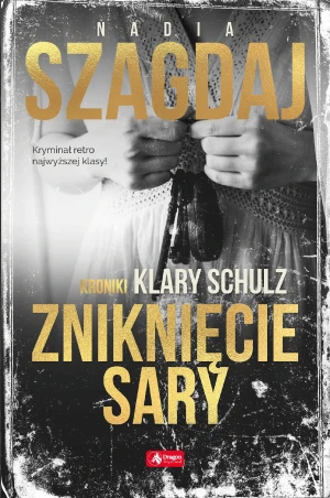 Zniknięcie Sary. Kroniki Klary Schulz - Nadia Szagdaj - książka