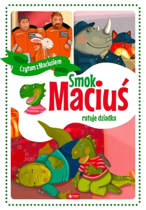 Smok Maciuś ratuje dziadka TW w.2020 - Krzysztof Żywczak, Aleksandra Michalska-Szwagierc - książka