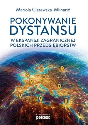 Pokonywanie dystansu w ekspansji zagranicznej polskich przedsiębiorstw - Mariola Ciszewska-Mlinaric - książka