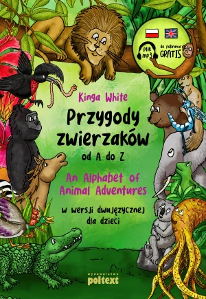 Przygody zwierzaków od A do Z. An Alphabet of Animal Adventures w wersji dwujęzycznej dla dzieci - Kinga White - książka