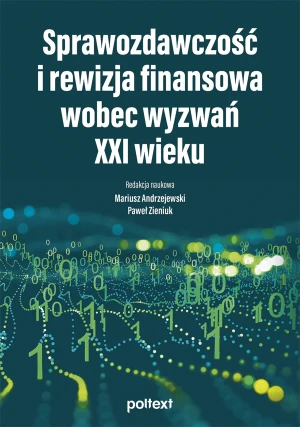 Sprawozdawczość i rewizja finansowa wobec wyzwań XXI wieku - Paweł Zieniuk - książka