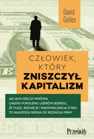Człowiek, który zniszczył kapitalizm - David Gelles - książka
