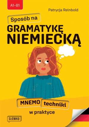 Sposób na GRAMATYKĘ NIEMIECKĄ. Mnemotechniki w praktyce - Reinbold Patrycja - książka