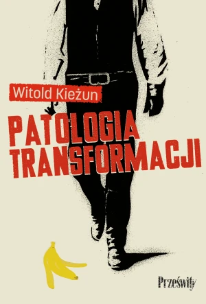 Patologia transformacji - Kieżun Witold - książka