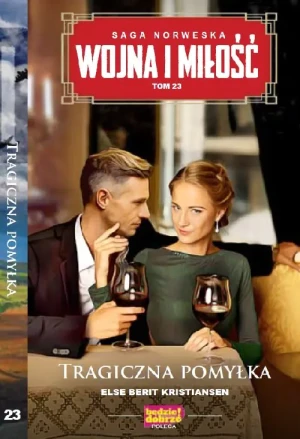 Tragiczna pomyłka. Wojna i Miłość. Tom 23 - Else Berit Kristiansen - książka