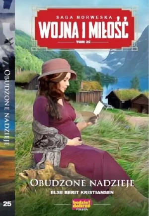 Obudzone nadzieje. Wojna i Miłość. Tom 25 - Else Berit Kristiansen - książka