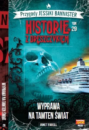 Wyprawa na tamten świat. Historie z dreszczykiem. Przygody Jessiki Bannister. Tom 29 - Janet Farell - książka