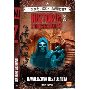 Nawiedzona rezydencja. Historie z dreszczykiem. Przygody Jessiki Bannister. Tom 30 - Farell Janet - książka