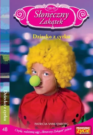 Dziecko z cyrku. Słoneczny Zakątek. Tom 48 - Patricia Vandenberg - książka