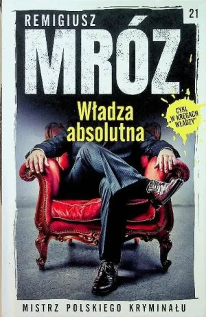 Mistrz Polskiego kryminału Tom 21 Władza absolutna - W opisie, Remigiusz Mróz - książka