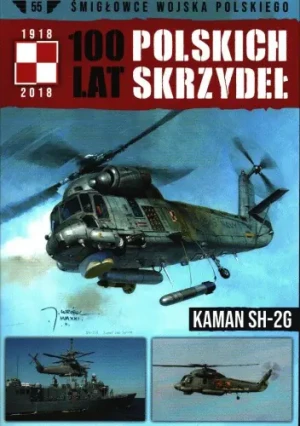 100 lat polskich skrzydeł Tom 55 KAMAN SH-2G - Miłosz Rusiecki - książka