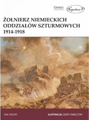 Żołnierz niemieckich oddziałów szturmowych 1914/1918 - Ian Drury - książka
