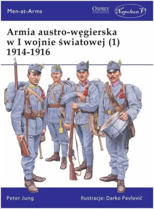 Armia austro-węgierska w I wojnie światowej . Tom 1 - Peter Jung - książka