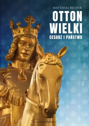 Otton Wielki. Cesarzy i państwo - Matthias Becher - książka