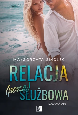 Relacja (poza)służbowa - Małgorzata Smolec - książka