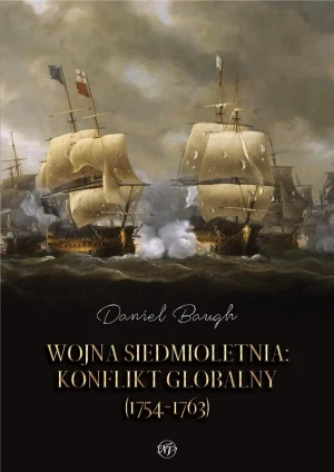 Wojna siedmioletnia. Konflikt globalny (1754-1763) - Daniel Baugh - książka