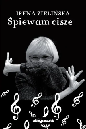 Śpiewam ciszę - Zielińska Irena - książka