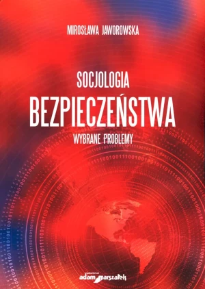 Socjologia bezpieczeństwa. Wybrane problemy - Mirosława Jaworowska - książka