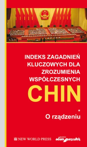 Indeks zagadnień kluczowych dla zrozumienia współczesnych Chin. O rządzeniu. Tom 1 - Opracowanie zbiorowe - książka