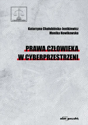 Prawa człowieka w cyberprzestrzeni - Monika Nowikowska - książka