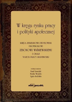W kręgu rynku pracy i polityki społecznej - praca zbiorowa, opracowanie zbiorowe, Agata Sudols - książka