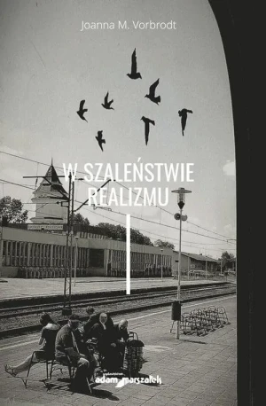 W szaleństwie realizmu - Joanna M. Vorbrodt - książka