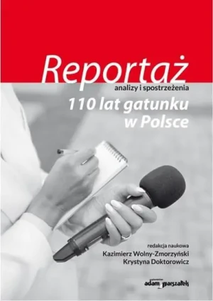 Reportaż - analizy i spostrzeżenia - Kazimierz Wolny - Zmorzyński, Krystyna Doktorowicz - książka