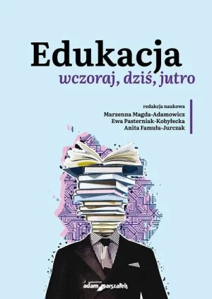 Edukacja wczoraj, dziś, jutro - praca zbiorowa - książka