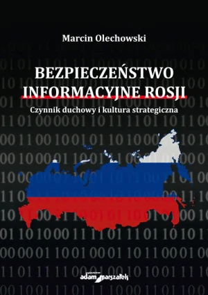 Bezpieczeństwo informacyjne Rosji - Marcin Olechowski - książka