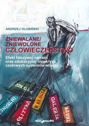 Zniewalane/zniewolone człowieczeństwo - Andrzej Olubiński - książka