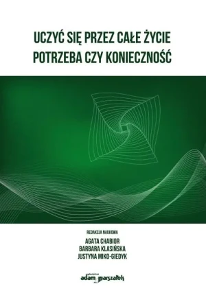 Uczyć się przez całe życie. Potrzeba czy konieczność - praca zbiorowa - książka